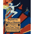 Beyond the Paths of Heaven: The Emergence of Space Power Thought