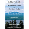 Hubbard's Guide to Moosehead Lake and Northern Maine - Annotated Edition