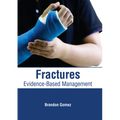 Fractures: Evidence-Based Management - Hardcover