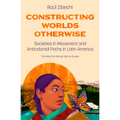 Constructing Worlds Otherwise: Societies in Movement and Anticolonial Paths in Latin America - Paperback