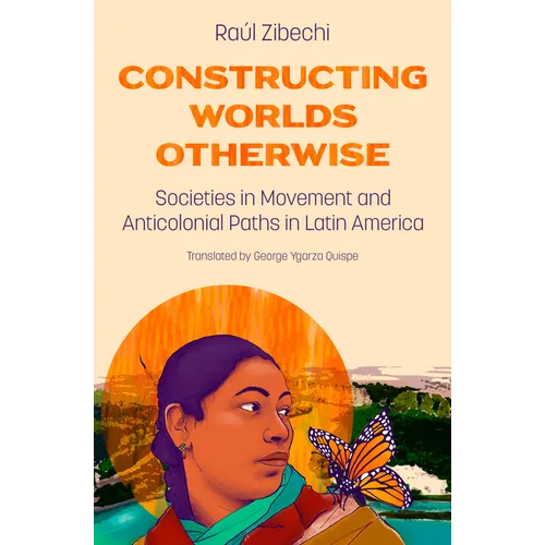 Constructing Worlds Otherwise: Societies in Movement and Anticolonial Paths in Latin America - Paperback