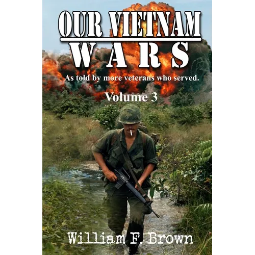 Our Vietnam Wars, Volume 3: as told by still more veterans who served - Paperback