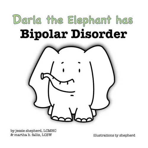 Darla the Elephant has Bipolar Disorder - Hardcover