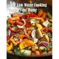 50 Low Waste Cooking Recipes for Home - Paperback
