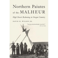 Northern Paiutes of the Malheur: High Desert Reckoning in Oregon Country