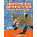Hidden Pictures to Find Activity Book for Adults: Where is it? Activity Book - Paperback