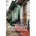 The Faubourg Marigny of New Orleans: A History