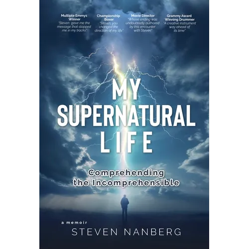 My Supernatural Life: Comprehending the Incomprehensible - Hardcover