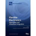 Flexible Electronics: Fabrication and Ubiquitous Integration - Paperback