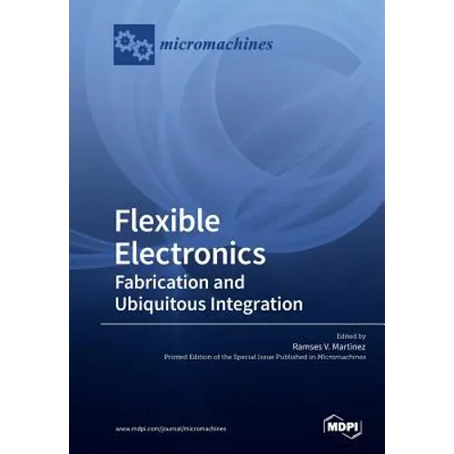 Flexible Electronics: Fabrication and Ubiquitous Integration - Paperback