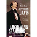 The Quotable Jefferson Davis: Selections from the Writings and Speeches of the Confederacy's First President