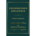 Unconscious Influence and Other Sermons - Paperback