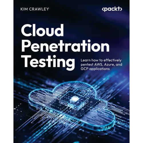 Cloud Penetration Testing: Learn how to effectively pentest AWS, Azure, and GCP applications - Paperback