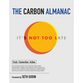 The Carbon Almanac: It's Not Too Late - Paperback