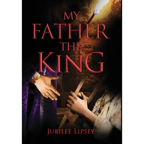 My Father, the King - Hardcover