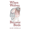 When Wolves Become Birds - Paperback