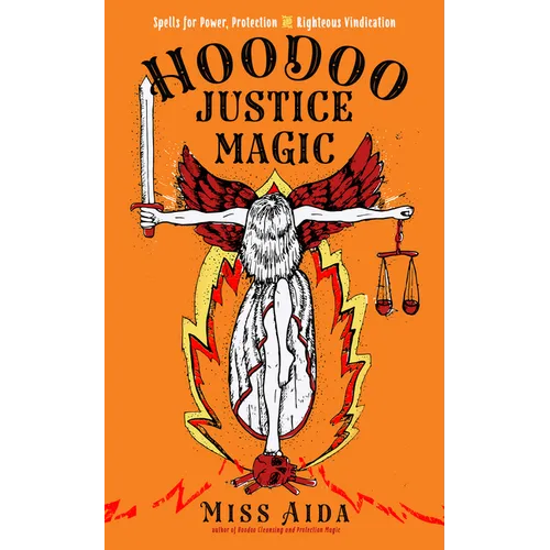 Hoodoo Justice Magic: Spells for Power, Protection and Righteous Vindication - Paperback