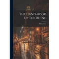The Hand-book Up The Rhine - Paperback
