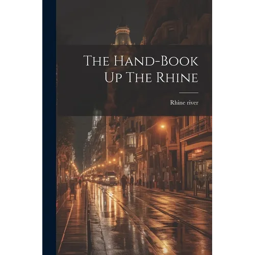 The Hand-book Up The Rhine - Paperback