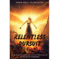 From Hell to Healing: Relentless Pursuit - Paperback
