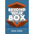 Beyond Your Box: Break Free to Pursue Your Dream - Hardcover