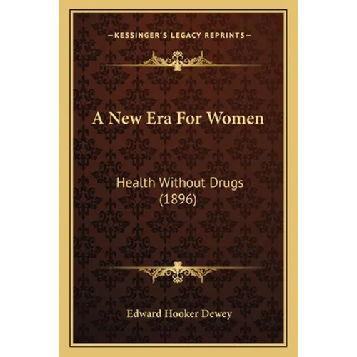 A New Era For Women: Health Without Drugs (1896)