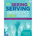 Start Seeing and Serving Underserved Gifted Students: 50 Strategies for Equity and Excellence - Paperback