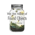 We Are Made of Found Objects - Paperback