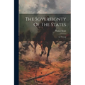 The Sovereignty Of The States: An Oration