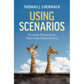 Using Scenarios: Scenario Planning for Improving Organizations - Paperback