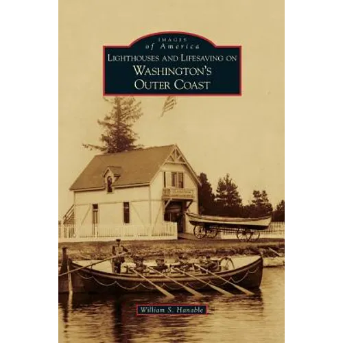 Lighthouses and Lifesaving on Washington's Outer Coast
