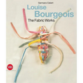 Louise Bourgeois: The Fabric Works - Hardcover