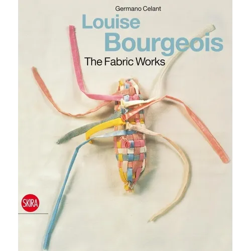 Louise Bourgeois: The Fabric Works - Hardcover