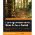 Learning Embedded Linux using the Yocto Project - Paperback