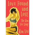 Love Found and Lost: The Kim Vui Story - Paperback