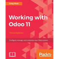 Working with Odoo 11 - Third Edition: Configure, manage, and customize your Odoo system - Paperback