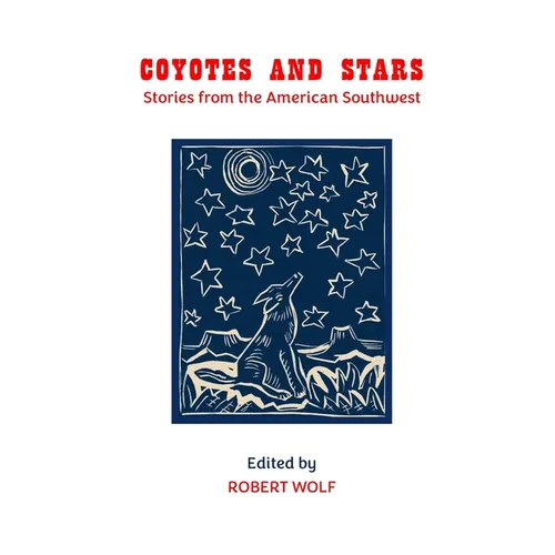 Coyotes and Stars: Stories from the American Southwest