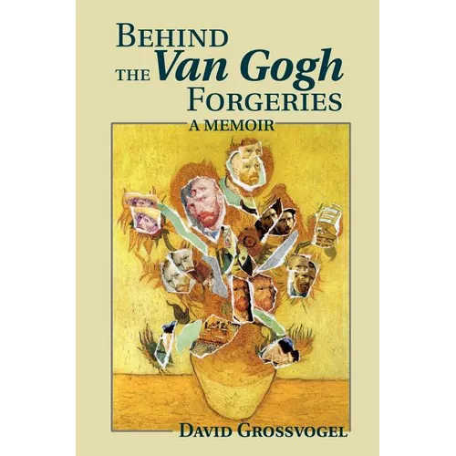 Behind the Van Gogh Forgeries: A Memoir - Paperback
