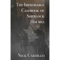 The Improbable Casebook of Sherlock Holmes - Paperback