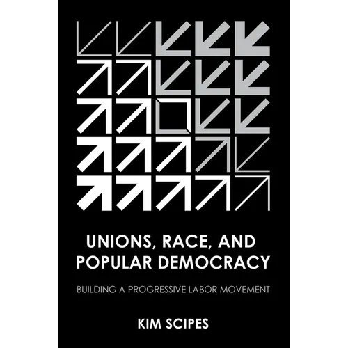 Unions, Race, and Popular Democracy: Building a Progressive Labor Movement
