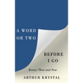 A Word or Two Before I Go: Essays Then and Now - Hardcover