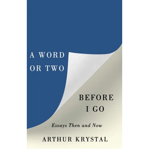 A Word or Two Before I Go: Essays Then and Now - Hardcover