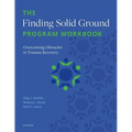 The Finding Solid Ground Program Workbook: Overcoming Obstacles in Trauma Recovery - Paperback