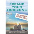 Expand Your Horizons: Travel Experiences While Serving Others - Paperback