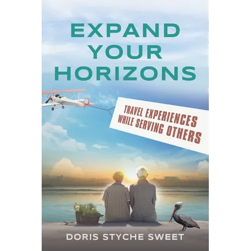 Expand Your Horizons: Travel Experiences While Serving Others - Paperback