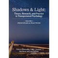 Shadows & Light - Volume 1 (Principles & Practices): Theory, Research, and Practice in Transpersonal Psychology - Paperback