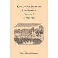 Kent County, Delaware Land Records. Volume 2: 1702-1722