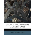 Utopia: Or, Apollo's Golden Days - Paperback