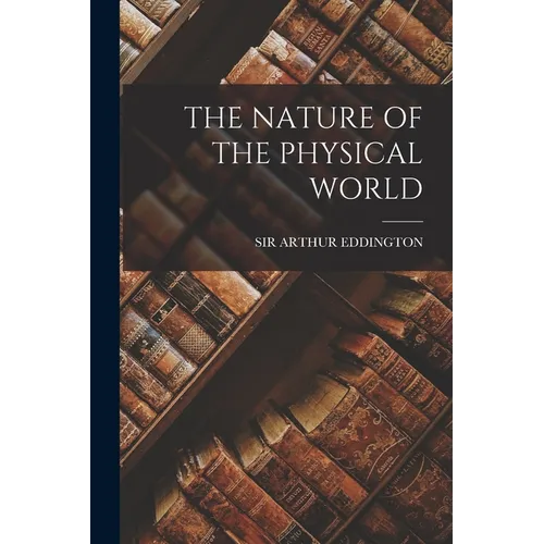 The Nature of the Physical World - Paperback