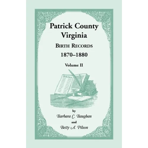 Patrick County, Virginia Birth Records 1870-1880, Volume II